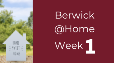 Berwick @Home - Week 1