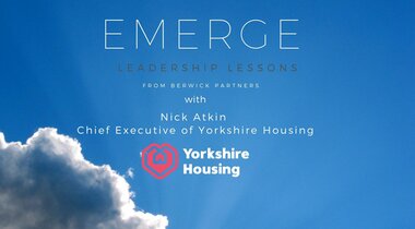 Emerge: Leadership Lessons and Flexibility in the Workplace with Nick Atkin, Chief Exec of Yorkshire Housing